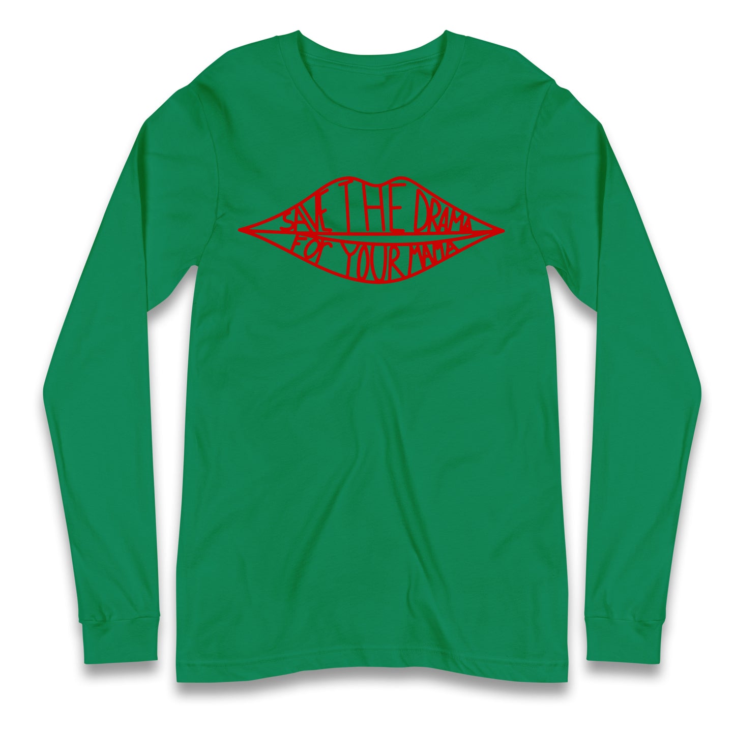Save The Drama For Your Mama Longsleeve T Shirt 