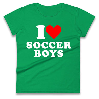 I Love Soccer Boys Ladies T Shirt