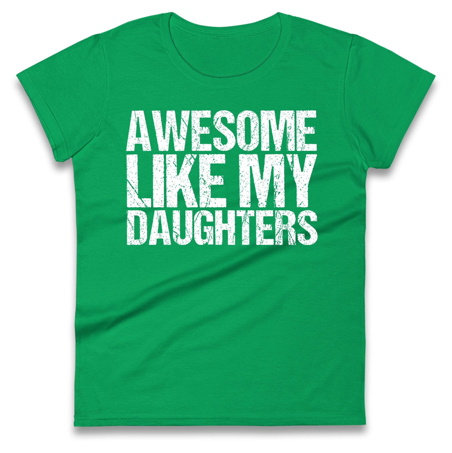 Awesome Like My Daughters Ladies T Shirt