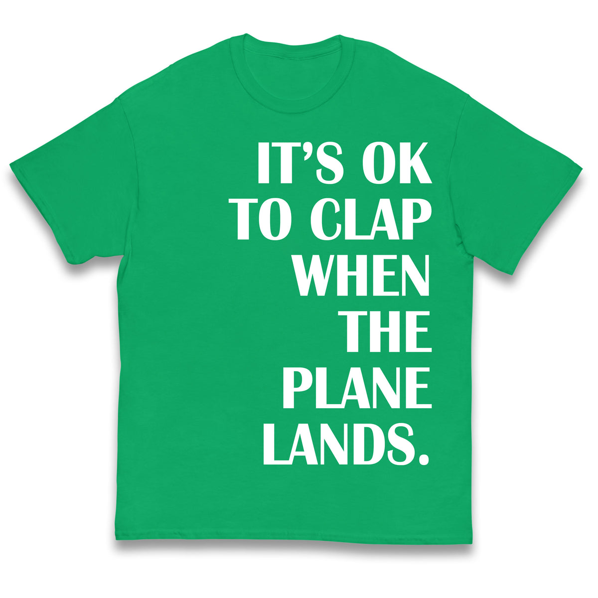 It's OK To Clap When The Plane Lands Kids T Shirt