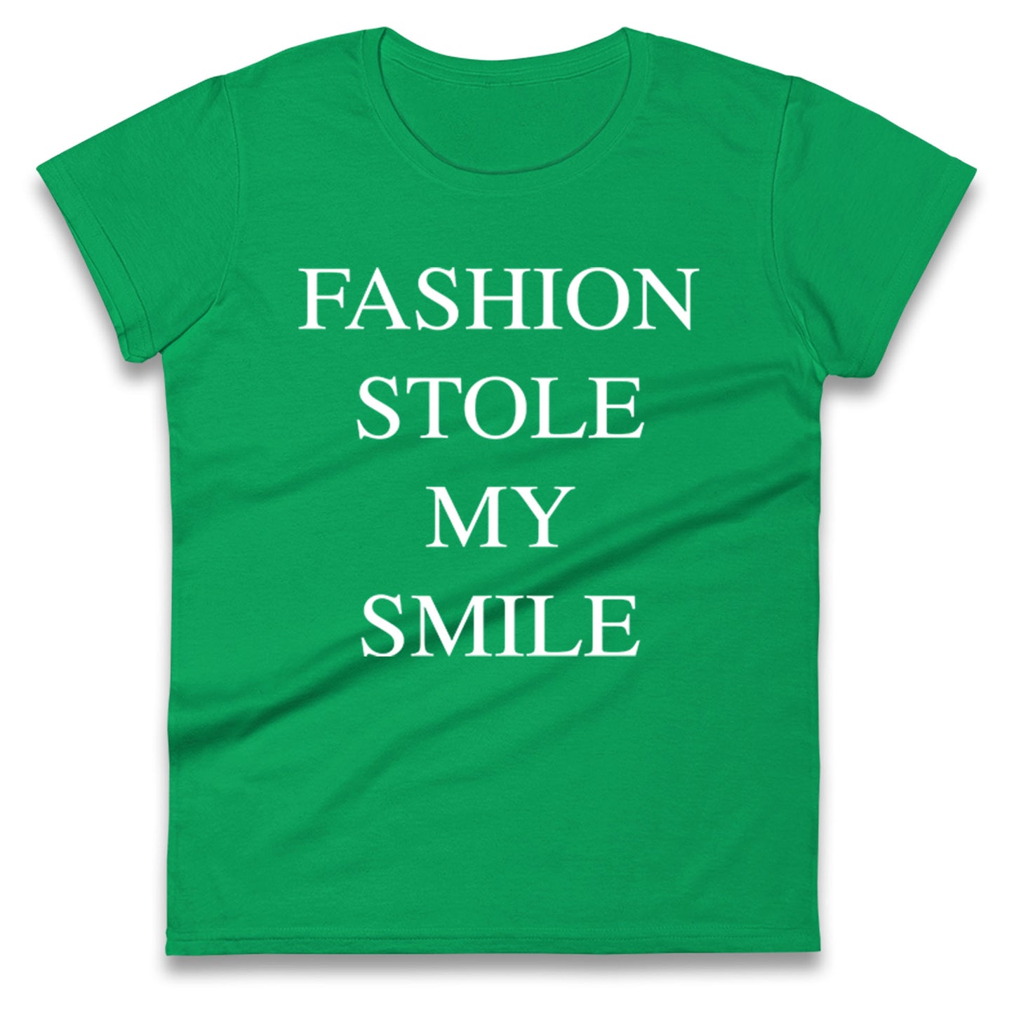 Fashion Stole My Smile Ladies T Shirt 