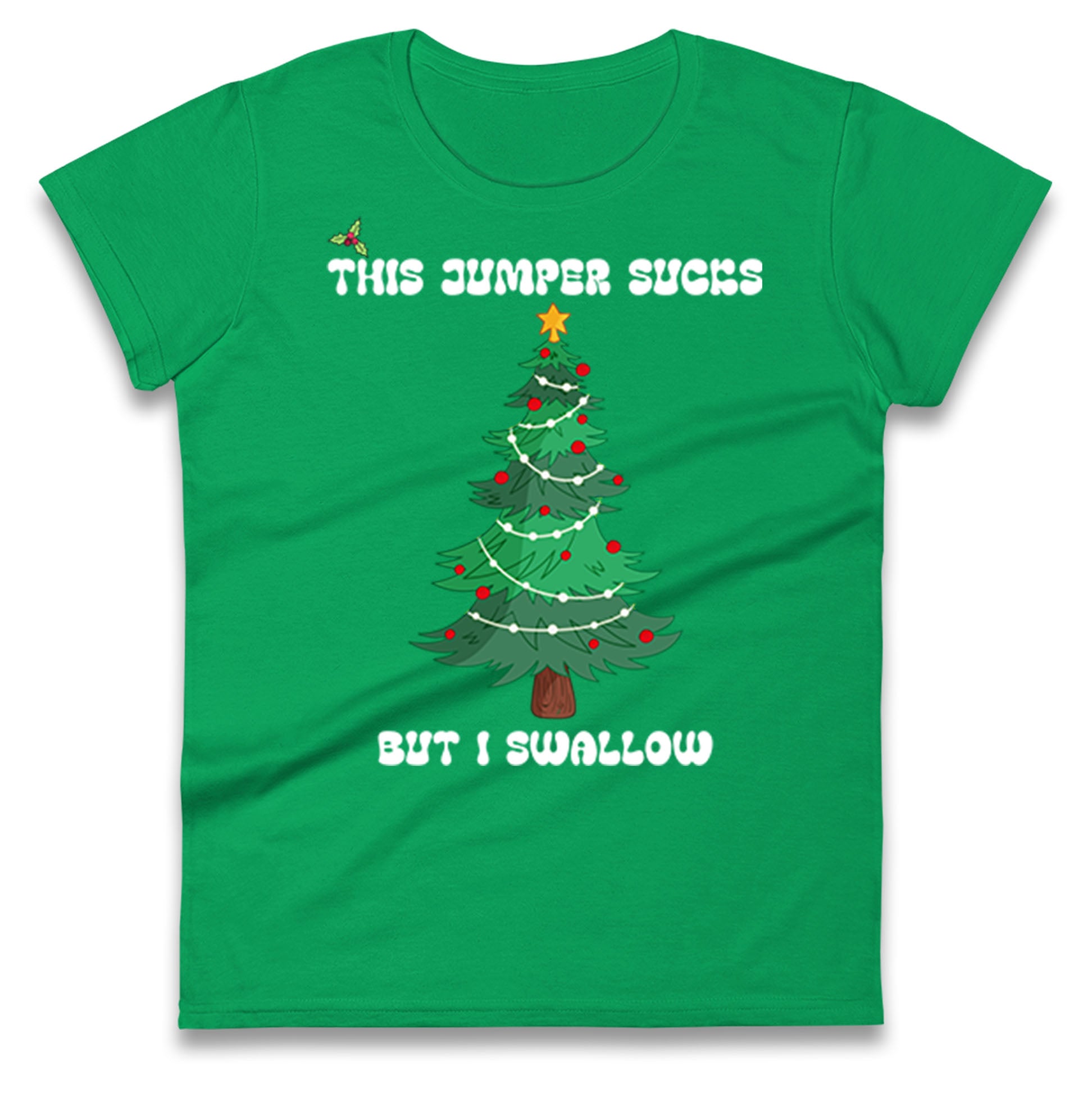 I swallow Christmas Ladies T Shirt