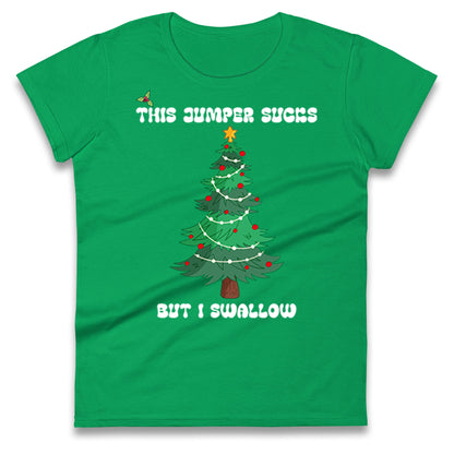 I swallow Christmas Ladies T Shirt