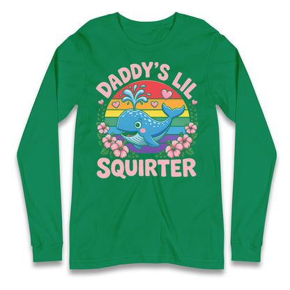 Daddys Lil Squirter Longsleeve T Shirt