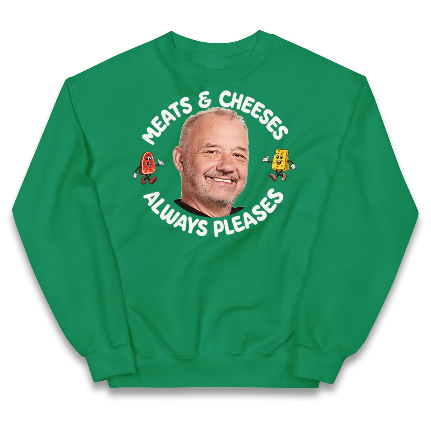 Meats And Cheeses Always Pleases Kids Jumper