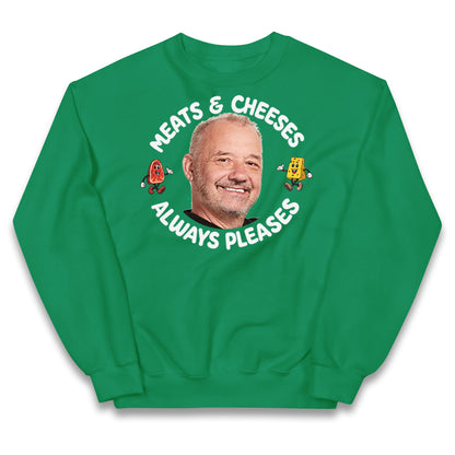 Meats And Cheeses Always Pleases Kids Jumper