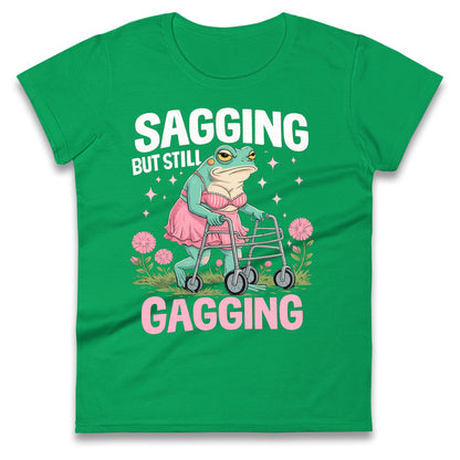 Sagging But Still Gagging Ladies T Shirt 
