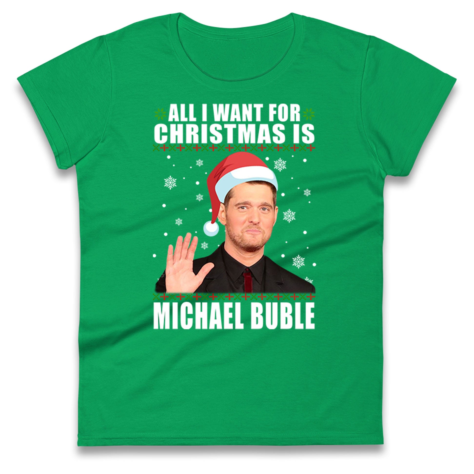 All i Want For Christmas Is Michael Buble Christmas Ladies Shirt