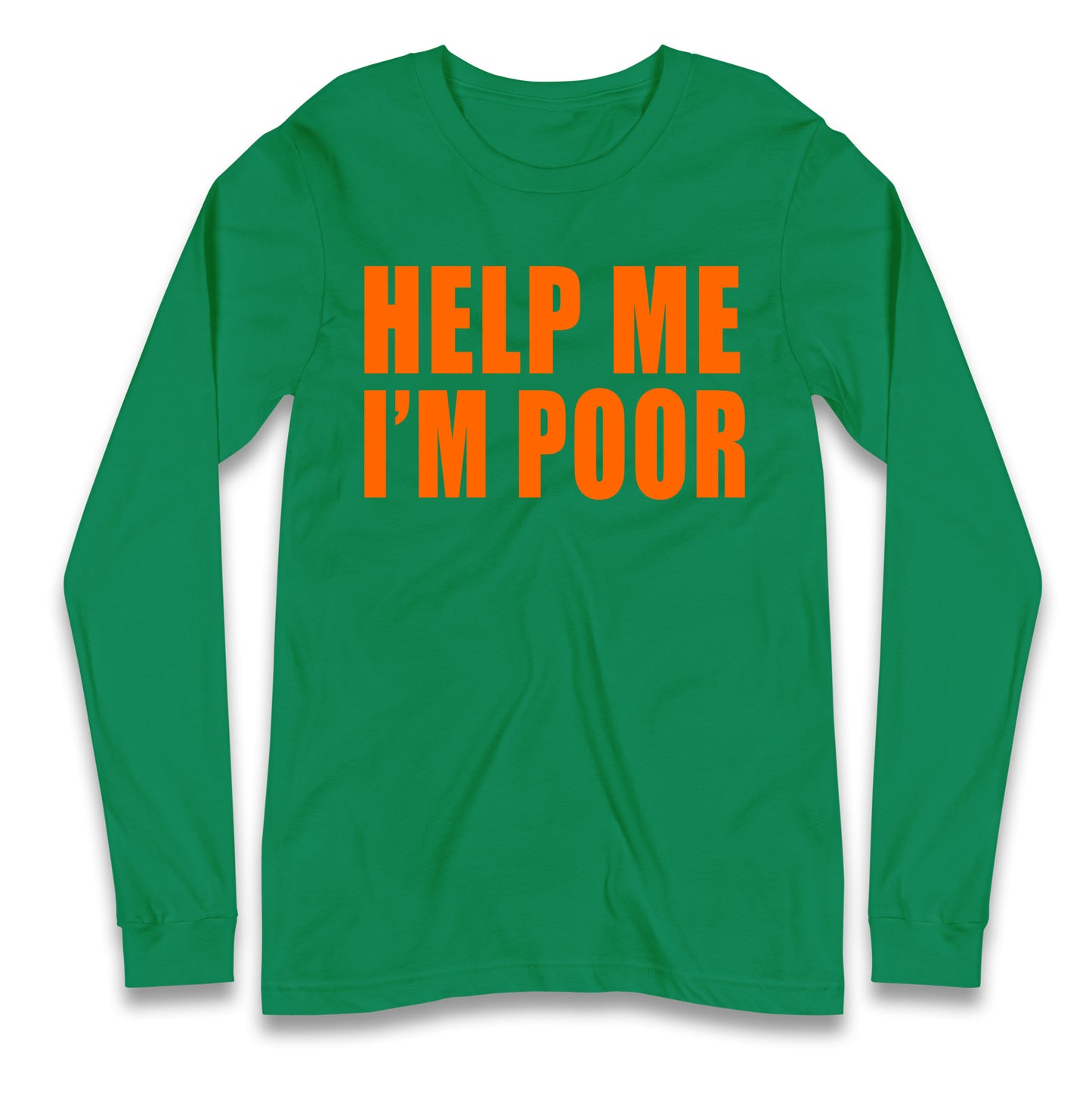 Help Me I’m Poor Longsleeve T Shirt