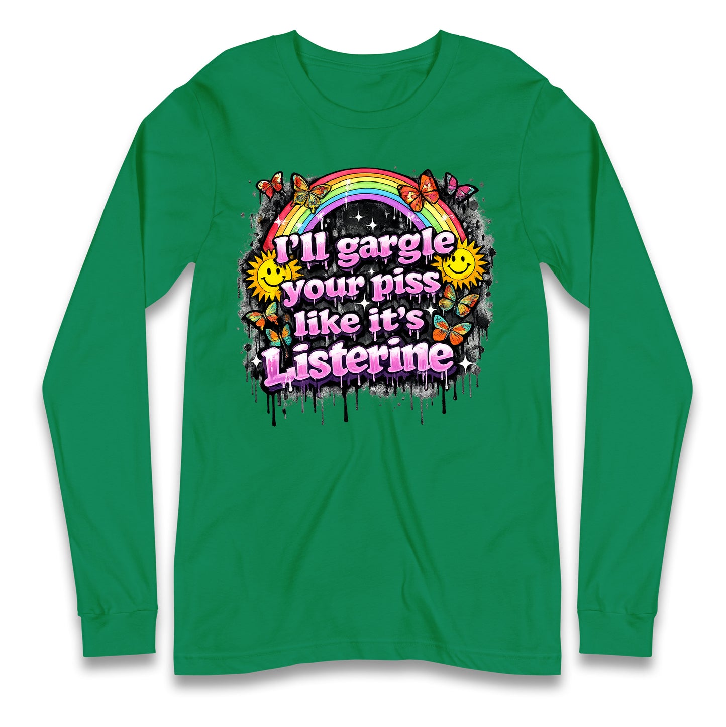 I'll Gargle Your Piss Like It's Listerine Longsleeve T Shirt