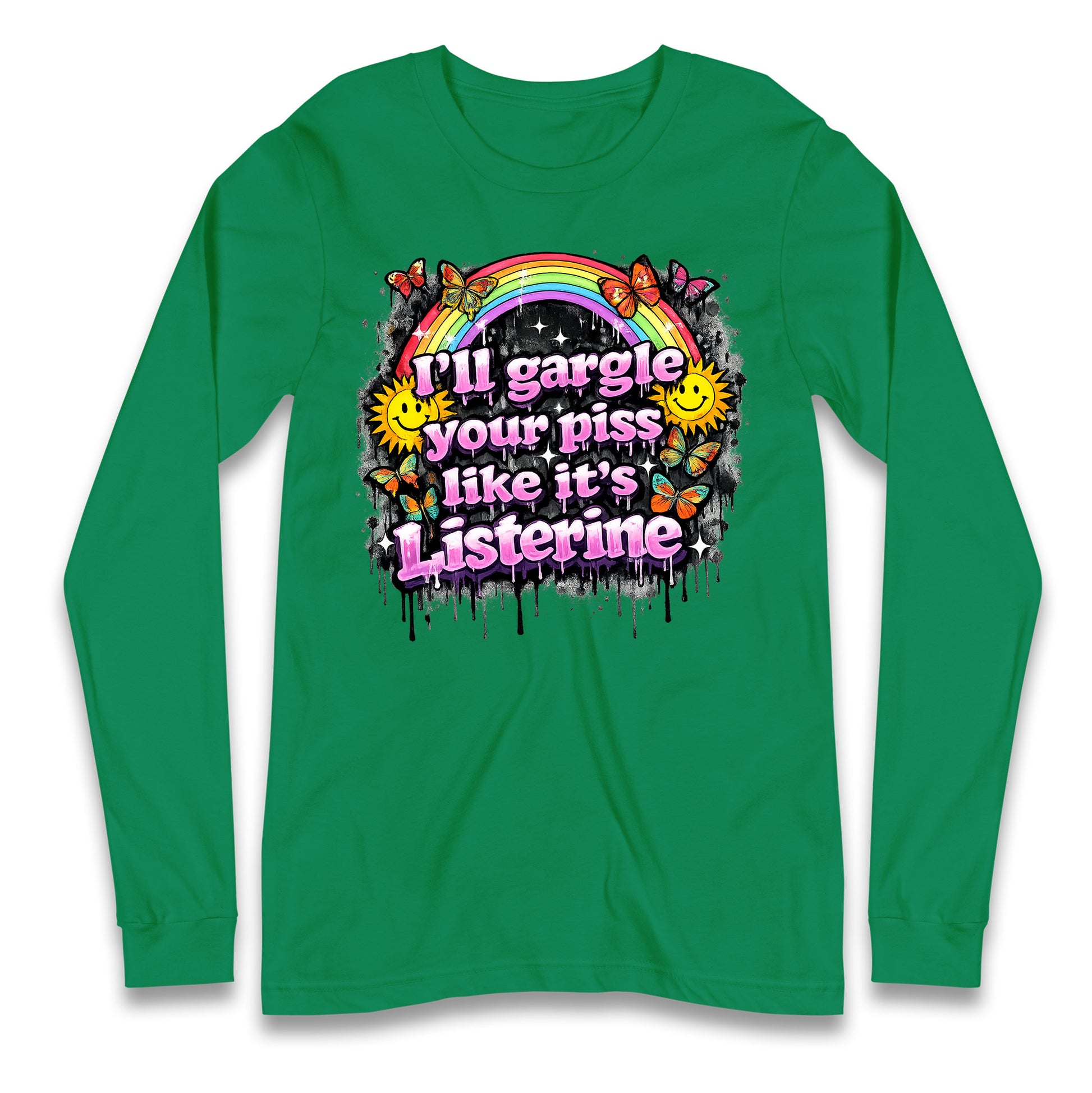 I'll Gargle Your Piss Like It's Listerine Longsleeve T Shirt