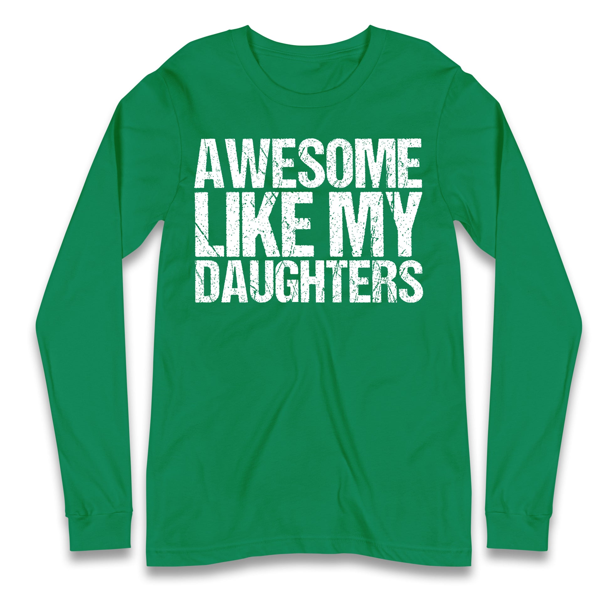 Awesome Like My Daughters Longsleeve T Shirt