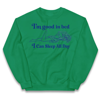 I'm Good In Bed I Can Sleep All Day Kids Jumper