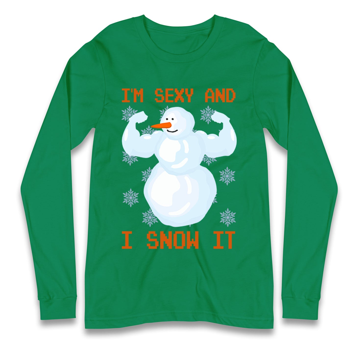 Im Sexy And I Snow  It Strong Snowman Christmas Long Sleeve T Shirt