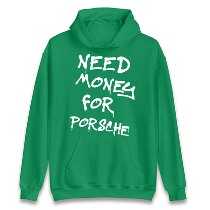 Need Money For Porsche Hoodie