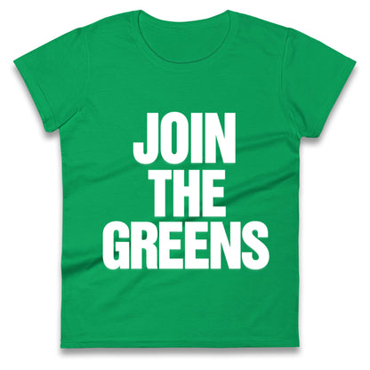 Green Party Join The Greens Ladies T Shirt
