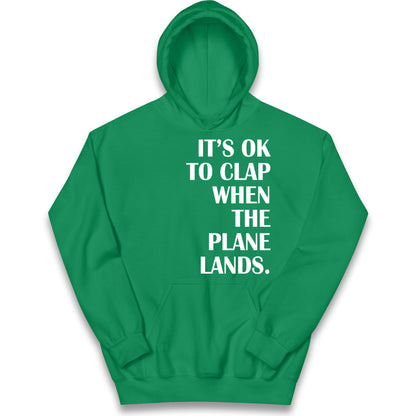 It's OK To Clap When The Plane Lands Kids Hoodie