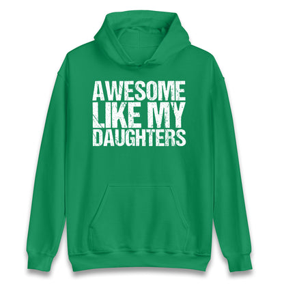 Awesome Like My Daughters Hoodie