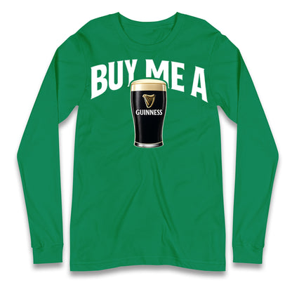 Buy Me A Guinness Longsleeve T Shirt