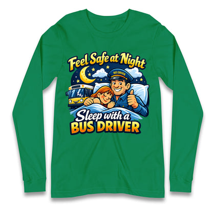 Feel Safe at Night Sleep with a Bus Driver Long Sleeve Shirt
