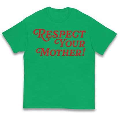 Respect Your Mother Kids T Shirt