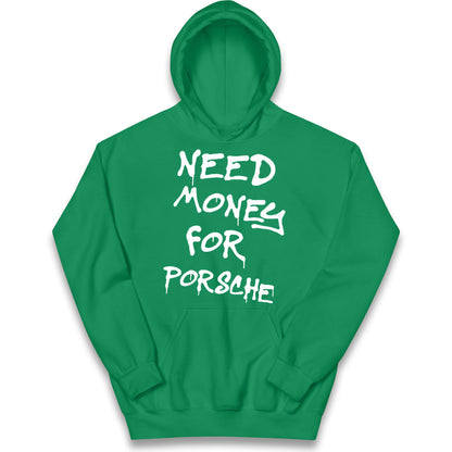 Need Money For Porsche Kids Hoodie