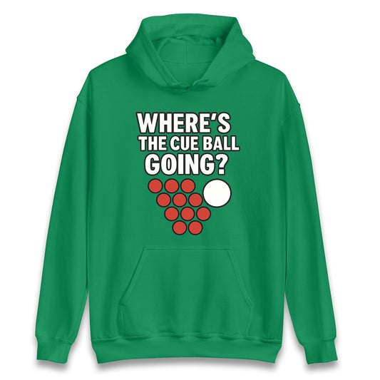 Where’s The Cue Ball Going Hoodie