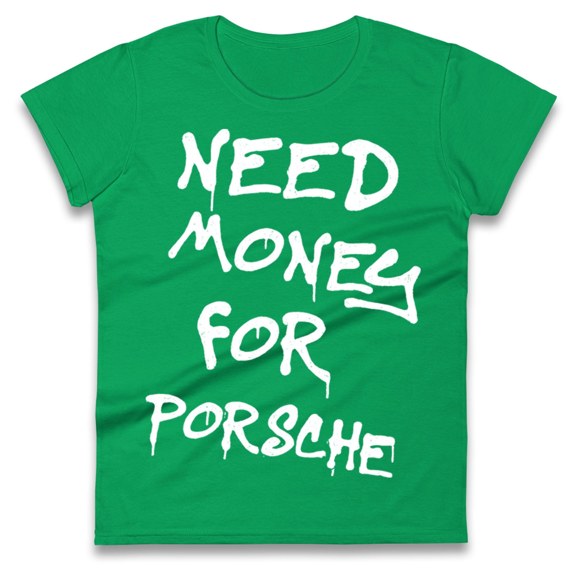 Need Money For Porsche Ladies T Shirt