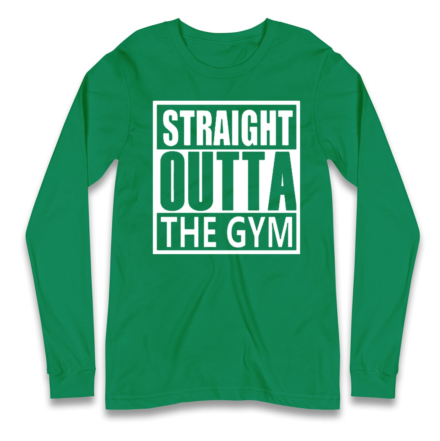 Staight Outta The Gym Long Sleeve T Shirt
