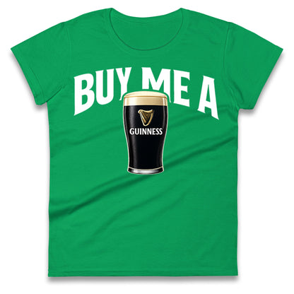Buy Me A Guinness Ladies T Shirt
