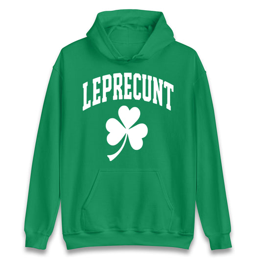 Leprecunt St Patricks Day Hoodie