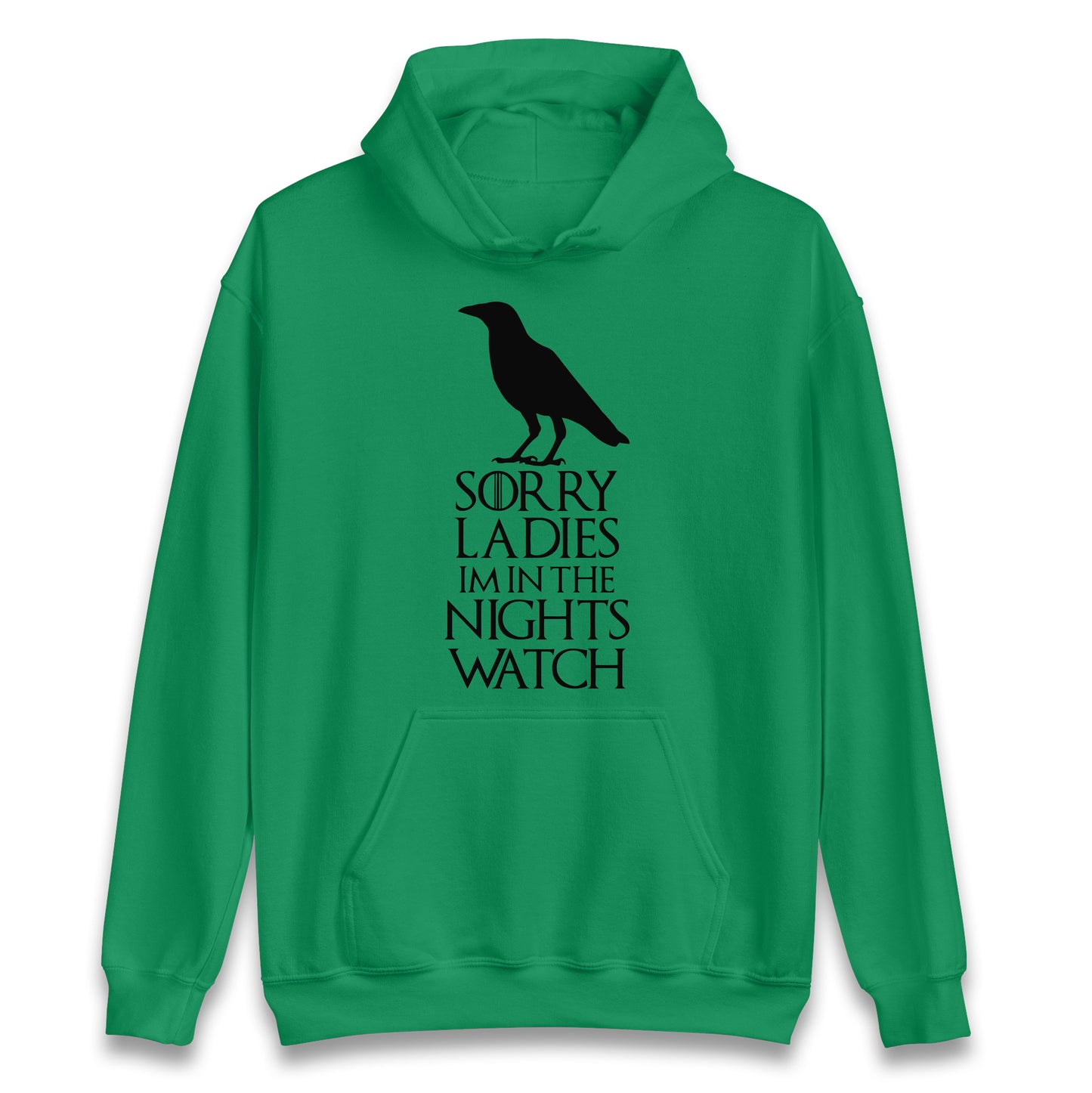 Sorry ladies Im In The Nights Watch Hoodie