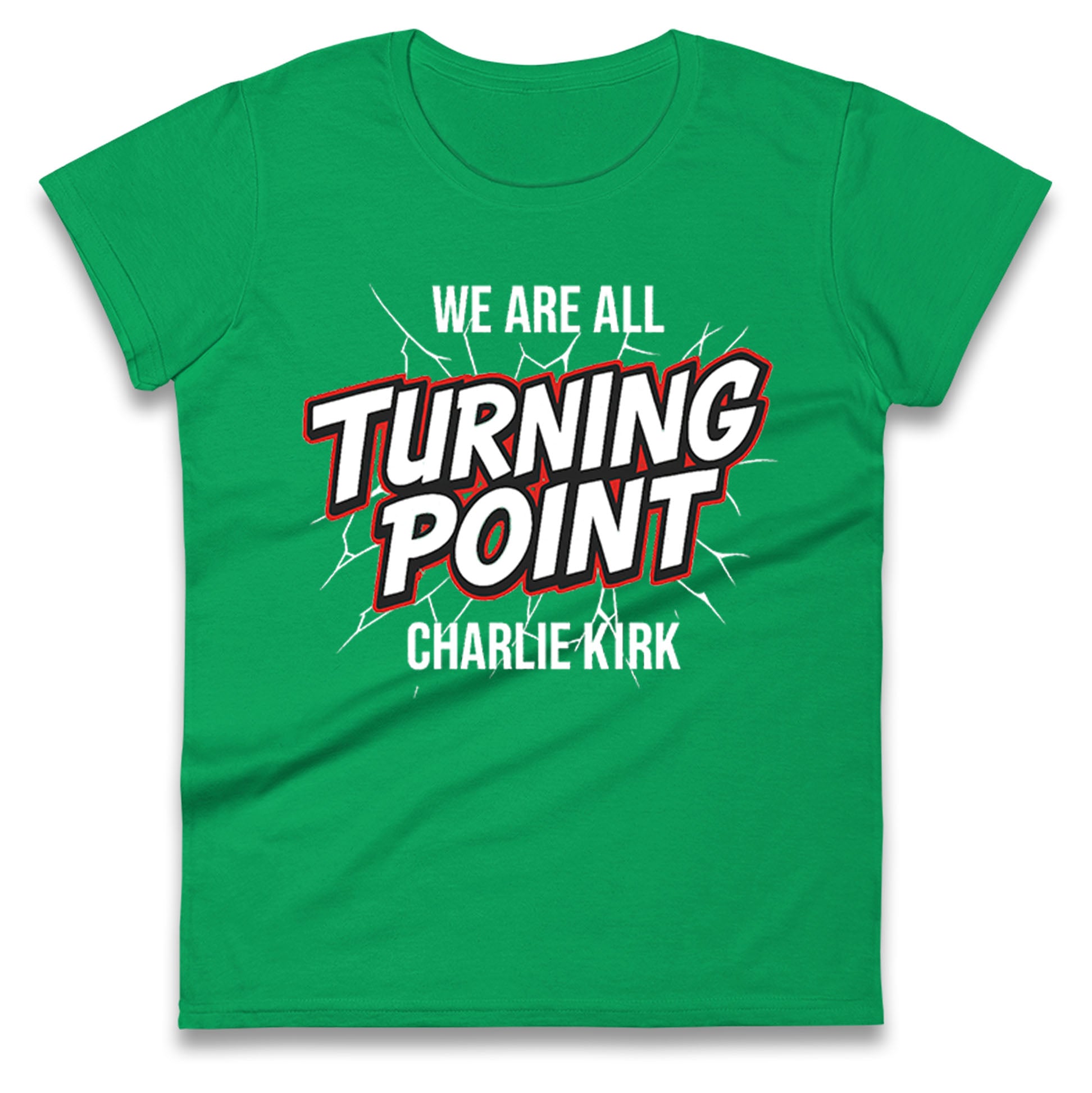 Turning Point Charlie Kirk Ladies T Shirt
