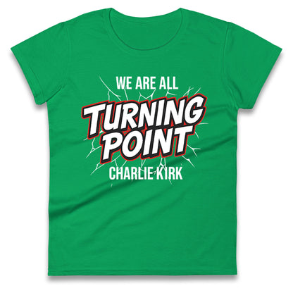 Turning Point Charlie Kirk Ladies T Shirt
