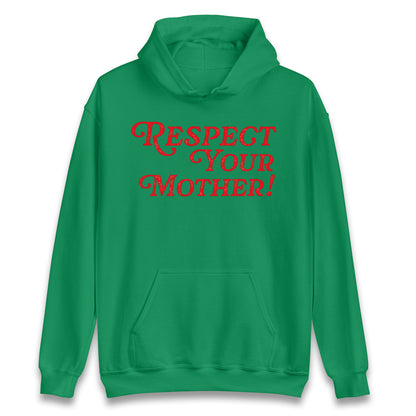 Respect Your Mother Hoodie