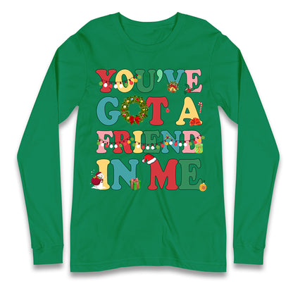 You’ve Got a Friend in Me Longsleeve T Shirt