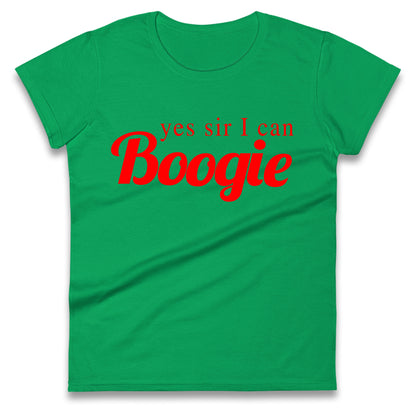 Yes Sir I Can Boogie Ladies T Shirt