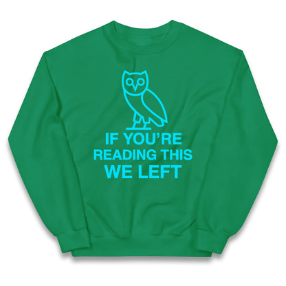 If You're Reading This We Left Kids Jumper