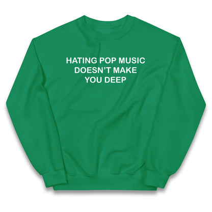 Hating Pop Music Doesn’t Make You Deep Kids Jumper