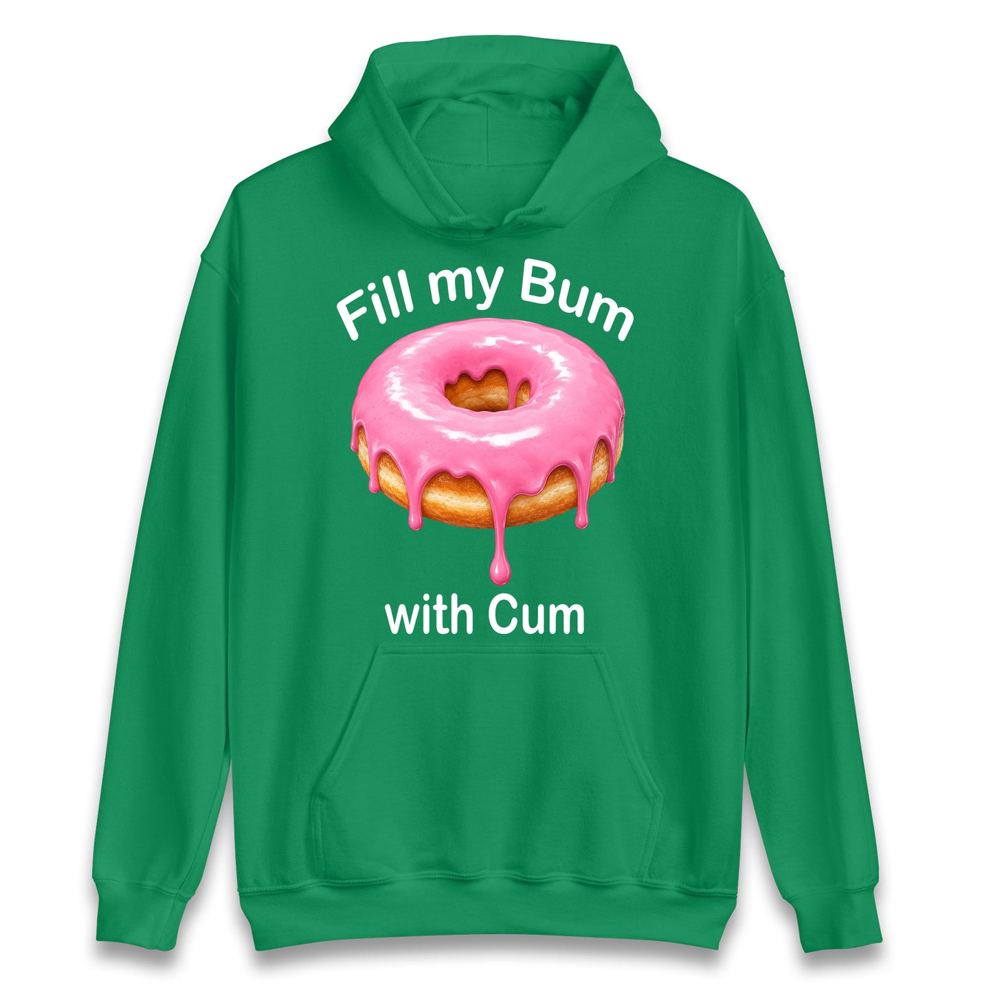 Fill My Bum with Cum Hoodie