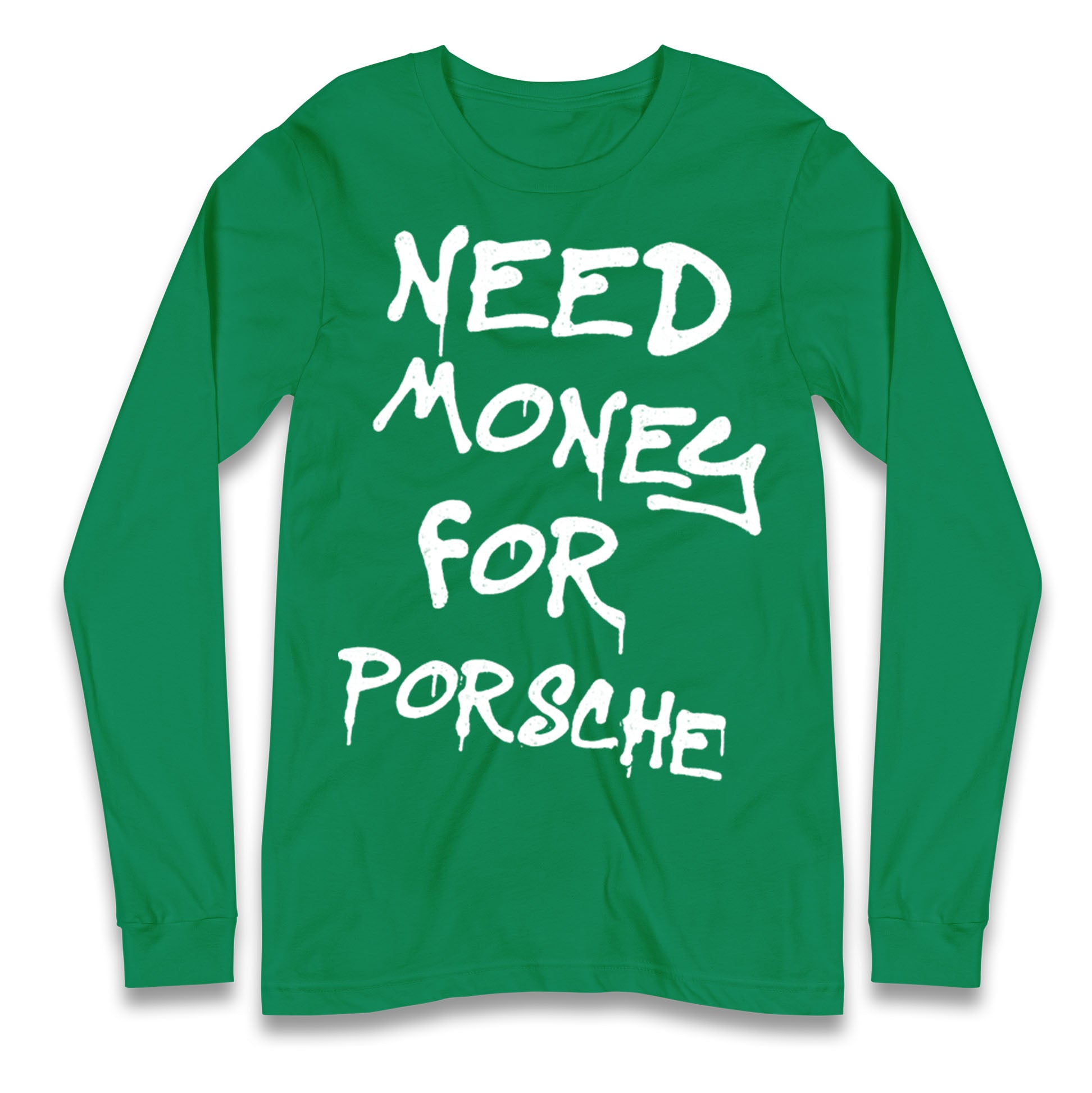 Need Money For Porsche Longsleeve T Shirt