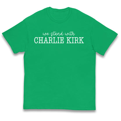 We Stand With Charlie Kirk Kids T Shirt 