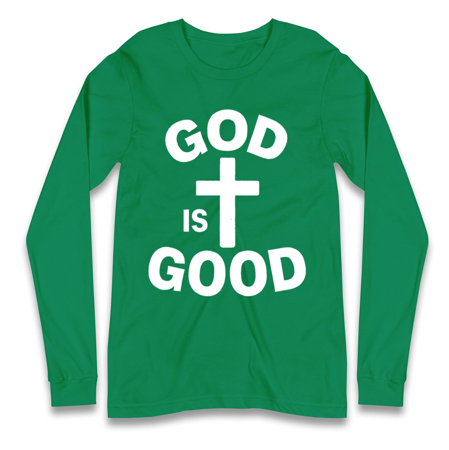 God Is Good Longsleeve T Shirt