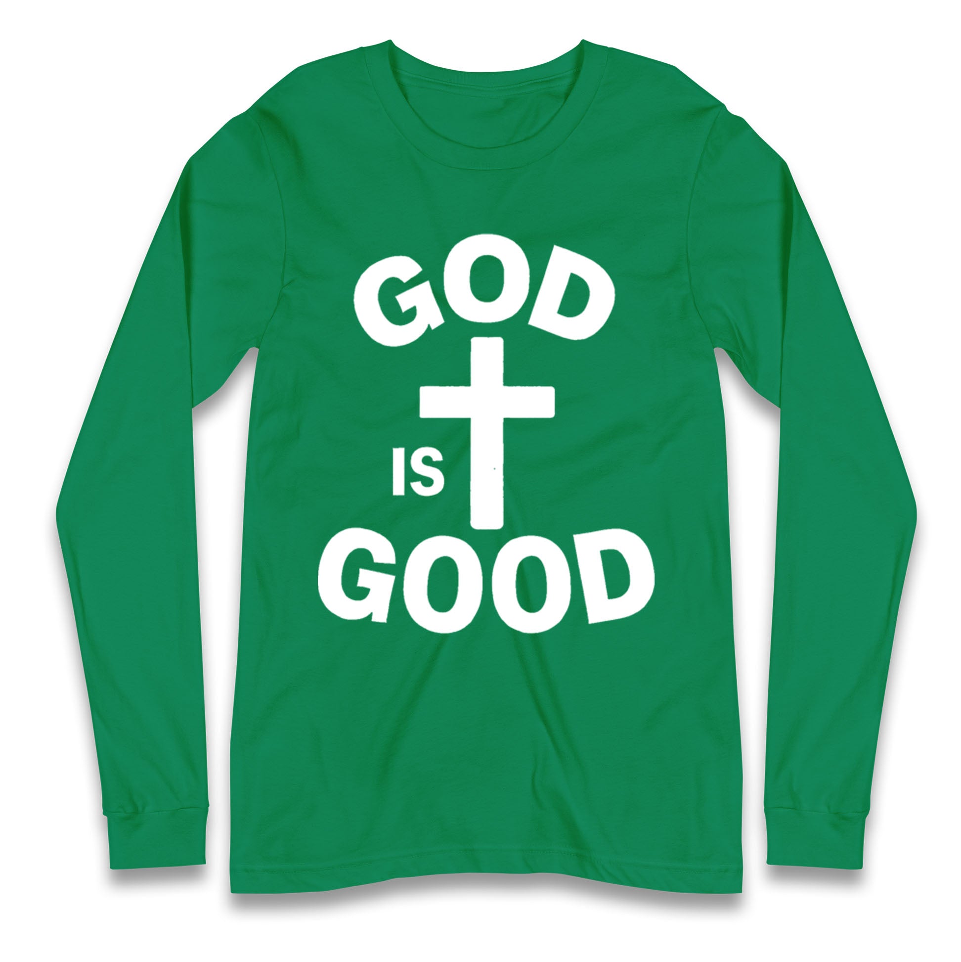 God Is Good Longsleeve T Shirt