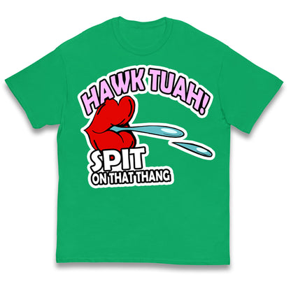 Hawk Tuah Spit on That Thang Kids T Shirt