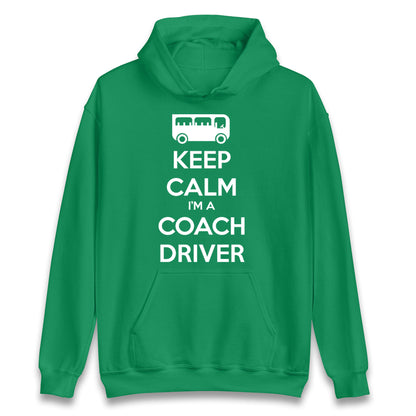Keep Calm I’m a Coach Driver Hoodie