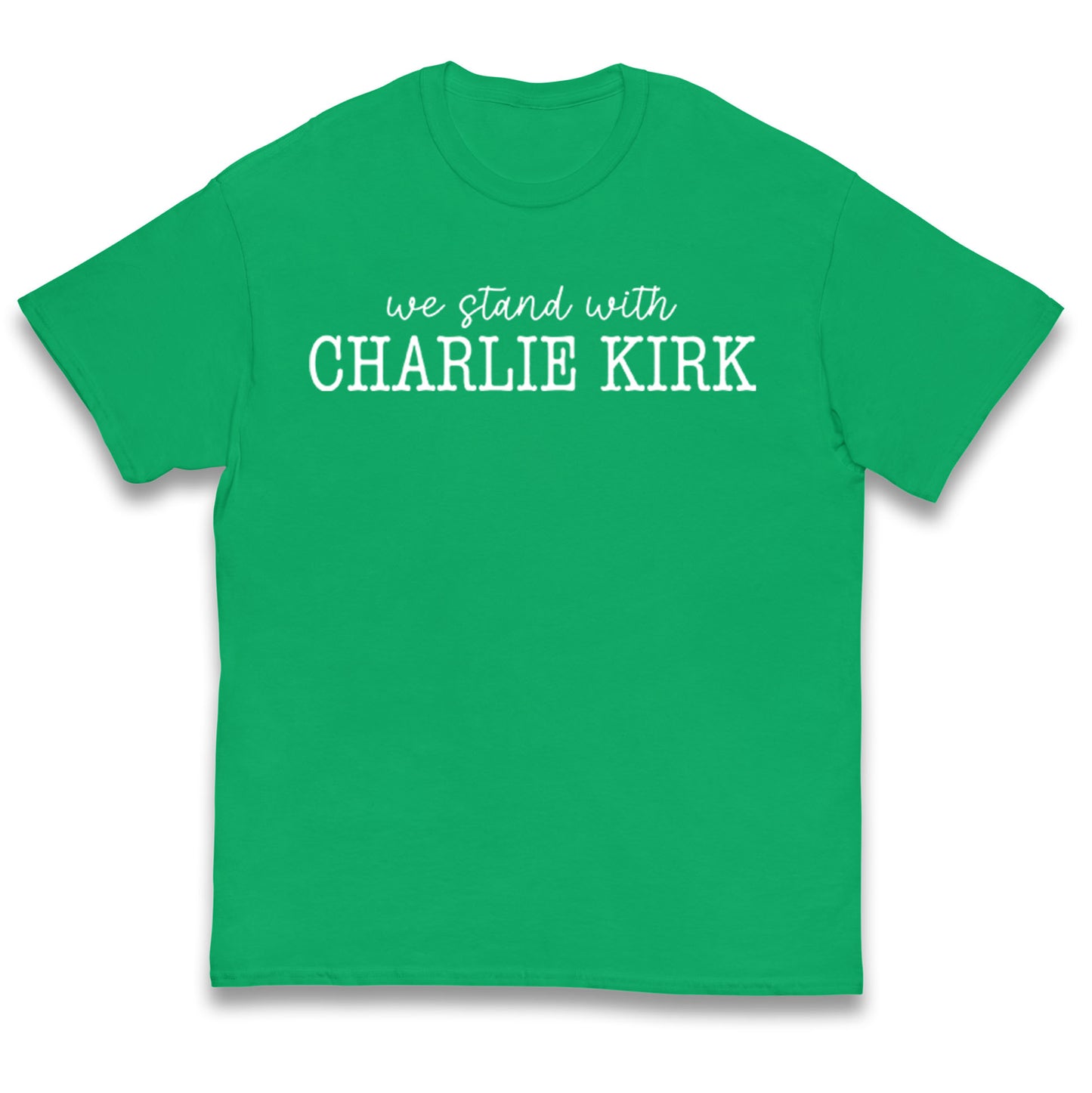 We Stand With Charlie Kirk T Shirt 