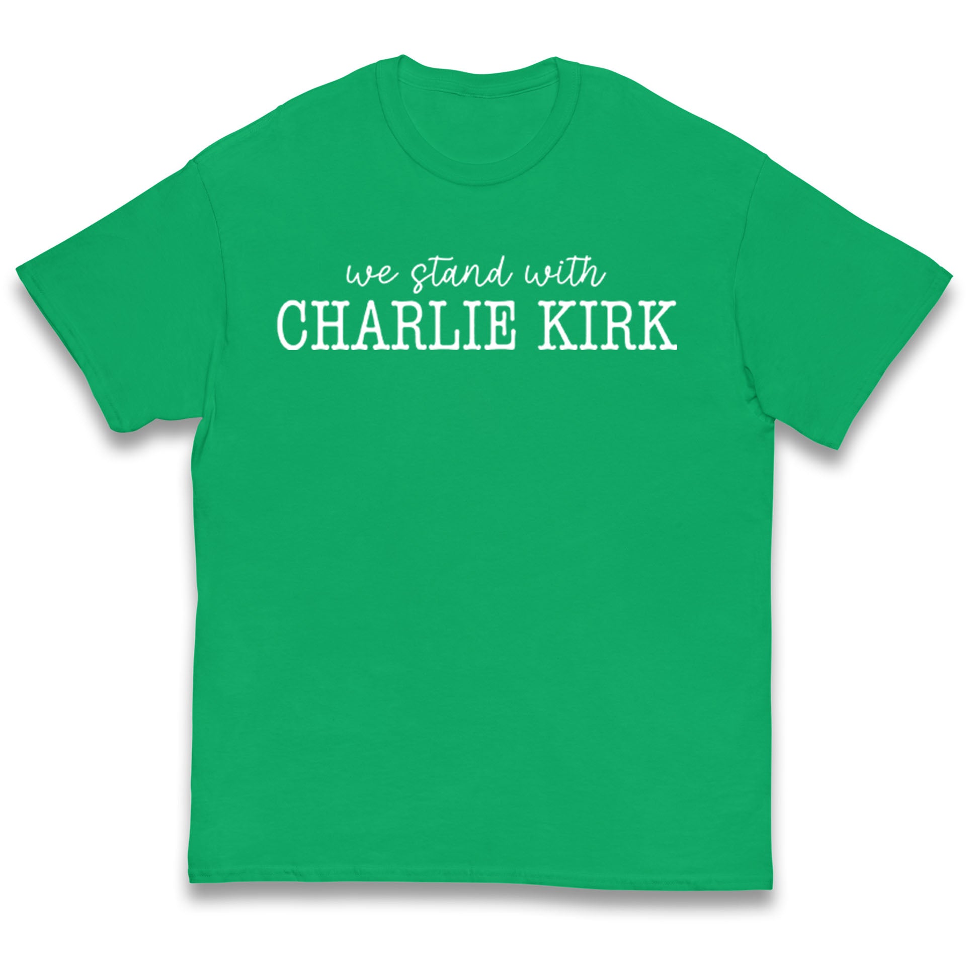 We Stand With Charlie Kirk T Shirt 