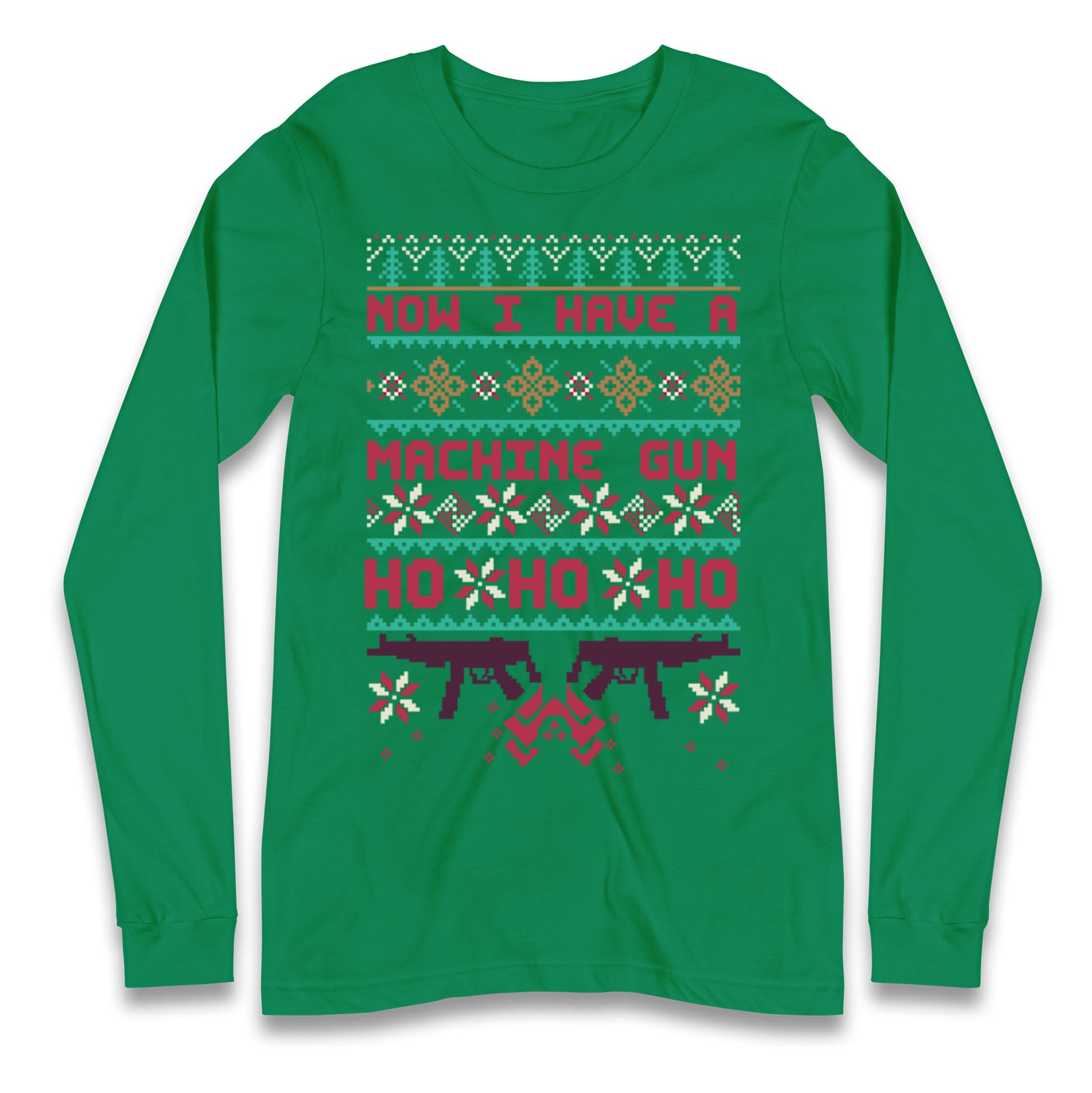 Now I Have A Machine Gun Christmas Longsleeve T Shirt