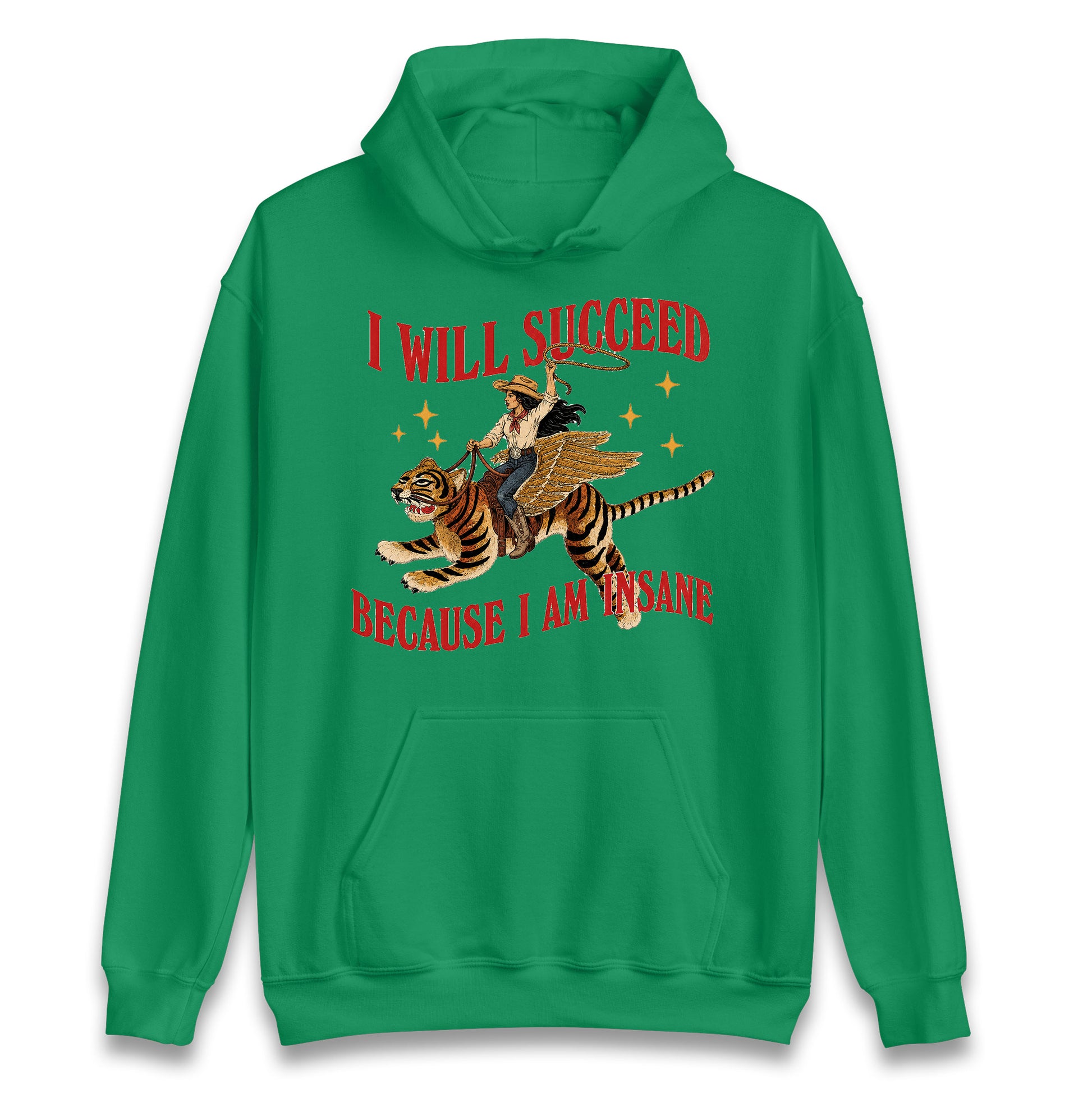 I Will Succeed Because I Am Insane Cowgirl Tiger Hoodie